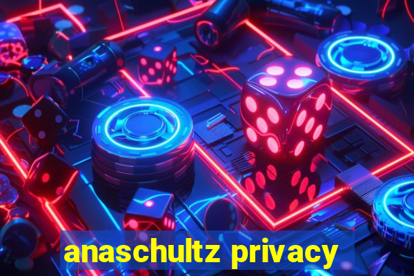 anaschultz privacy